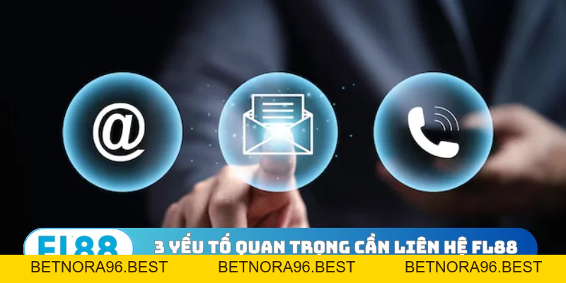Liên Hệ FL88 - Top 3 Cách Kết Nối Đội Ngũ Hỗ Trợ Nhanh Nhất - BETNORA96