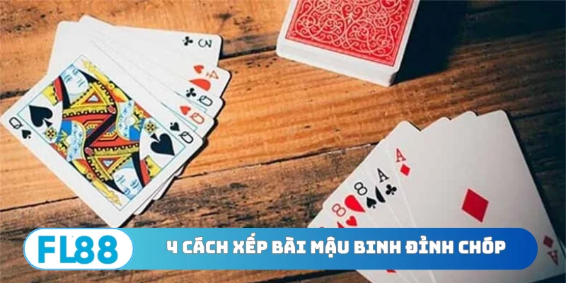 Cách Xếp Bài Mậu Binh - 4 Quy Tắc Vàng Nâng Cao Vận May - BETNORA96