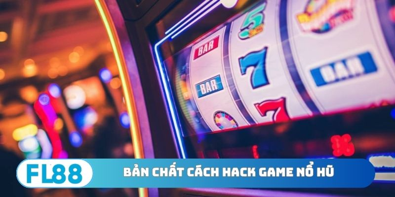 Cách hack game nổ hũ và những sự thật về thuật toán quay hũ tại FL88 - BETNORA96