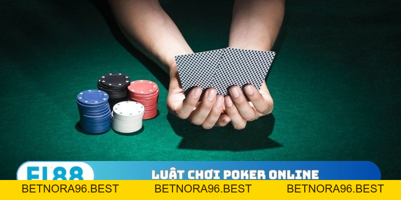 Luật Chơi Poker Online - Bí Mật Biến Bạn Thành Thần Bài - BETNORA96