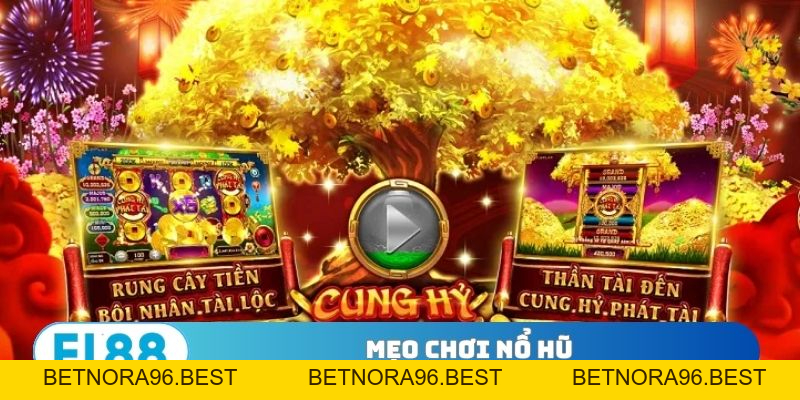 Mẹo chơi nổ hũ thông minh giúp chinh phục Jackpot cùng FL88 - BETNORA96