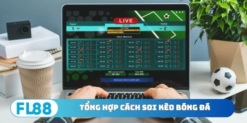 Tổng Hợp 3 Cách Soi Kèo Bóng Đá Cực Chuẩn - Xem Là Trúng - BETNORA96
